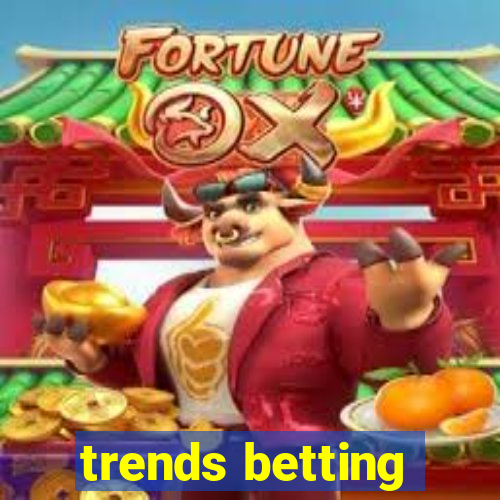 trends betting